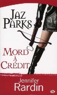 Jaz Parks mord à crédit - Jennifer Rardin