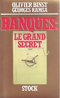 Banques : le grand secret - Olivier Binst