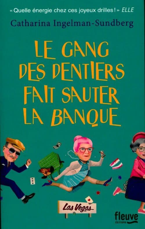 Le gang des dentiers fait sauter la banque - Catharina Ingelman-Sundberg