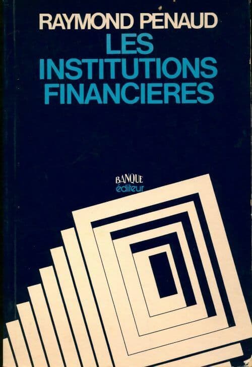 Les institutions financières - Raymond Penaud