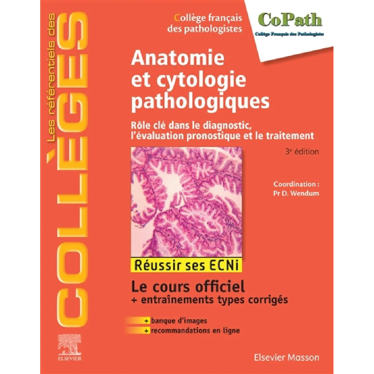 Anatomie et cytologie pathologiques : rôle clé dans le diagnostic, l'évaluation pronostique et le traitement : réussir ses ECNi, le cours officiel + entraînements types corrigés + banque d'images + recommandations en ligne